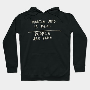 Martial Art Is Real, People Are Fake Hoodie